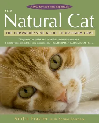 El gato natural: Guía completa para un cuidado óptimo - The Natural Cat: The Comprehensive Guide to Optimum Care