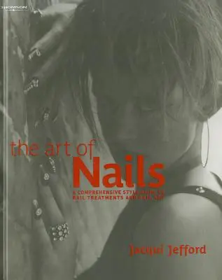 El arte de las uñas: Guía de estilo para el tratamiento y el arte de las uñas - The Art of Nails: A Comprehensive Style Guide to Nail Treatments and Nail Art
