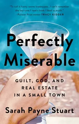 Perfectly Miserable: La culpa, Dios y los bienes inmuebles en una pequeña ciudad - Perfectly Miserable: Guilt, God and Real Estate in a Small Town