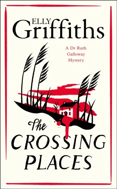 Crossing Places - Los misterios de la Dra. Ruth Galloway 1 - Crossing Places - The Dr Ruth Galloway Mysteries 1