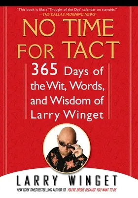 No Time for Tact: 365 Days of the Wit, Words, and Wisdom of Larry Winget (Sin tiempo para el tacto: 365 días de ingenio, palabras y sabiduría de Larry Winget) - No Time for Tact: 365 Days of the Wit, Words, and Wisdom of Larry Winget