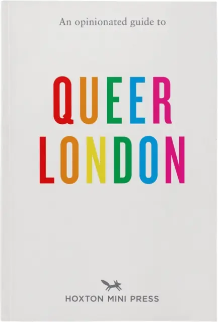 Guía de opinión sobre el Londres extraño - An Opinionated Guide to Queer London