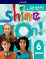 ¡Shine On! Nivel 6: Libro del alumno con prácticas adicionales - Shine On!: Level 6: Student Book with Extra Practice