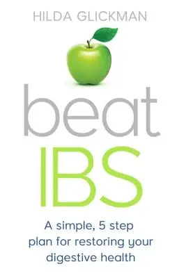 Vencer a la obesidad: Un sencillo plan de cinco pasos para recuperar la salud digestiva - Beat Ibs: A Simple, Five-Step Plan for Restoring Your Digestive Health