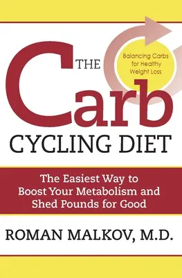 La dieta cíclica de carbohidratos: Equilibrio entre los días con alto contenido en carbohidratos, los días con bajo contenido en carbohidratos y los días sin carbohidratos para perder peso de forma saludable - The Carb Cycling Diet: Balancing Hi Carb, Low Carb, and No Carb Days for Healthy Weight Loss