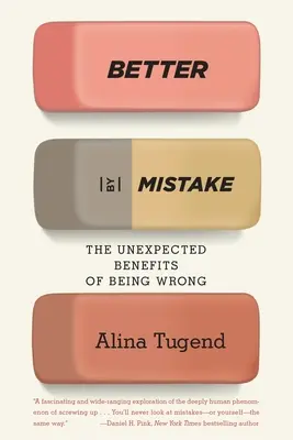 Better by Mistake: Los inesperados beneficios de equivocarse - Better by Mistake: The Unexpected Benefits of Being Wrong