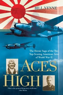 Aces High: La heroica saga de los dos mejores ases estadounidenses de la Segunda Guerra Mundial - Aces High: The Heroic Saga of the Two Top-Scoring American Aces of World War II