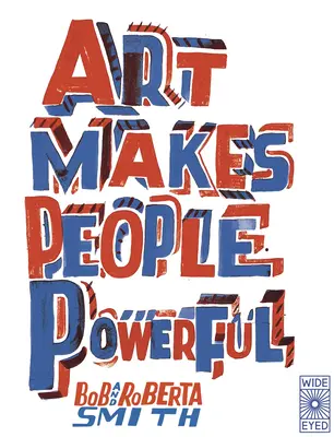 El arte hace poderosa a la gente - Art Makes People Powerful