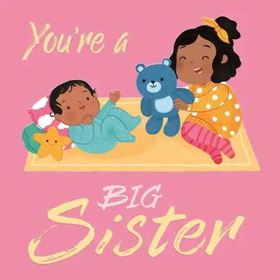 Eres una hermana mayor: Libro de cartón acolchado - You're a Big Sister: Padded Board Book