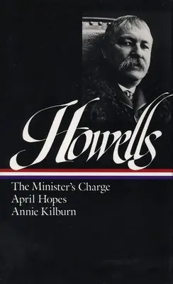 William Dean Howells Novelas 1886-1888 (Loa #44): The Minister's Charge / April Hopes / Annie Kilburn - William Dean Howells: Novels 1886-1888 (Loa #44): The Minister's Charge / April Hopes / Annie Kilburn