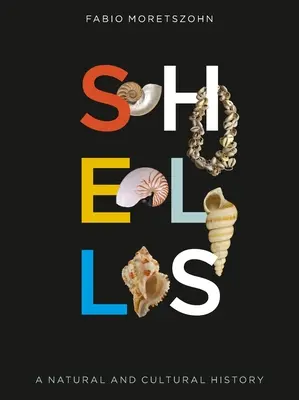 Los proyectiles: Una historia natural y cultural - Shells: A Natural and Cultural History