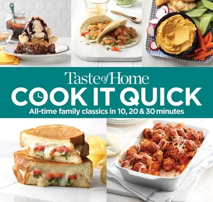 Taste of Home Cocina Rápido: Clásicos familiares de todos los tiempos en 10, 20 y 30 minutos - Taste of Home Cook It Quick: All-Time Family Classics in 10, 20 & 30 Minutes