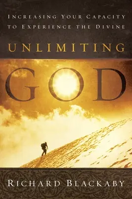 Dios sin límites: Cómo aumentar su capacidad de experimentar lo divino - Unlimiting God: Increasing Your Capacity to Experience the Divine