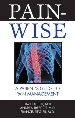 Pain-Wise: Guía del paciente para el tratamiento del dolor - Pain-Wise: A Patient's Guide to Pain Management