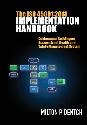 Manual de implantación de la norma ISO 45001: 2018: Guía para la creación de un sistema de gestión de la seguridad y salud en el trabajo - The ISO 45001: 2018 Implementation Handbook: Guidance on Building an Occupational Health and Safety Management System