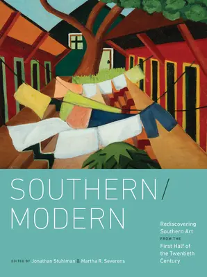 Southern/Modern: Redescubriendo el arte sureño de la primera mitad del siglo XX - Southern/Modern: Rediscovering Southern Art from the First Half of the Twentieth Century