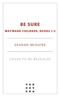 Be Sure: Wayward Children, Libros 1-3 - Be Sure: Wayward Children, Books 1-3