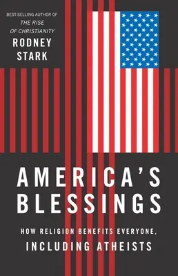 America's Blessings: Cómo la religión beneficia a todos, incluidos los ateos - America's Blessings: How Religion Benefits Everyone, Including Atheists