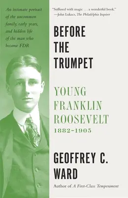 Antes de la trompeta: El joven Franklin Roosevelt, 1882-1905 - Before the Trumpet: Young Franklin Roosevelt, 1882-1905