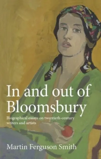 Dentro y fuera de Bloomsbury: Ensayos biográficos sobre escritores y artistas del siglo XX - In and Out of Bloomsbury: Biographical Essays on Twentieth-Century Writers and Artists