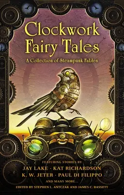 Clockwork Fairy Tales: Una colección de fábulas steampunk - Clockwork Fairy Tales: A Collection of Steampunk Fables