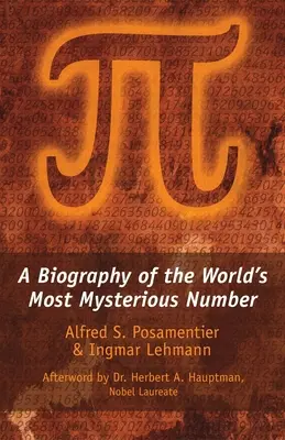 Pi: Biografía del número más misterioso del mundo - Pi: A Biography of the World's Most Mysterious Number