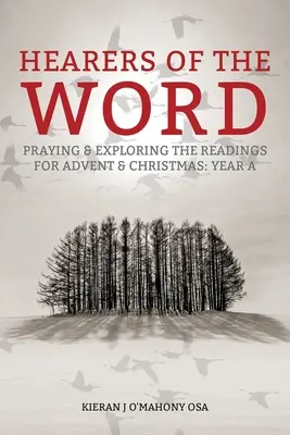 Oyentes de la Palabra: Oración y exploración de las lecturas de Adviento y Navidad, Año a - Hearers of the Word: Praying and Exploring the Readings for Advent and Christmas, Year a