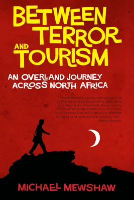 Entre el terror y el turismo: un viaje por tierra a través del norte de África - Between Terror And Tourism - An Overland Journey Across North Africa