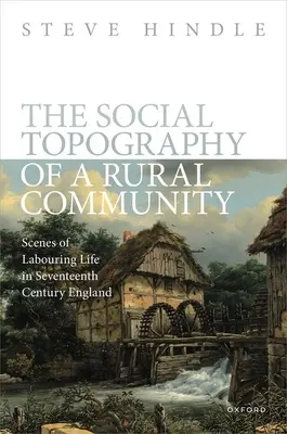La topografía social de una comunidad rural: Escenas de la vida obrera en la Inglaterra del siglo XVII - The Social Topography of a Rural Community: Scenes of Labouring Life in Seventeenth-Century England