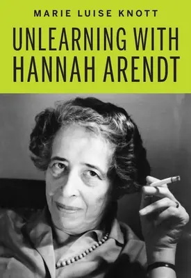 Desaprender con Hannah Arendt - Unlearning with Hannah Arendt
