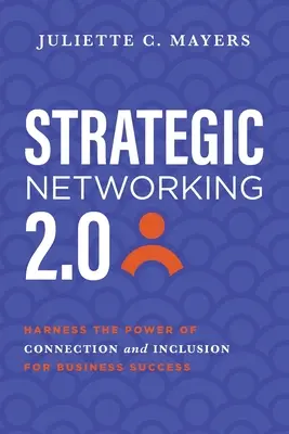 Redes estratégicas 2.0: Aprovechar el poder de la conexión y la inclusión para el éxito empresarial - Strategic Networking 2.0: Harness the Power of Connection and Inclusion for Business Success