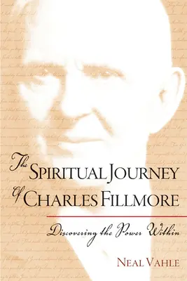 El viaje espiritual de Charles Fillmore: Descubrir el poder interior - The Spiritual Journey of Charles Fillmore: Discovering the Power Within