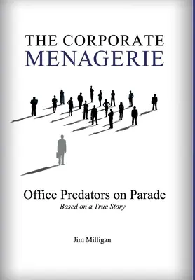 La fiera de las empresas: Los depredadores de la oficina desfilan - The Corporate Menagerie: Office Predators on Parade