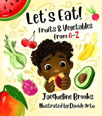 A comer: Frutas y verduras de la A a la Z - Let's Eat: Fruits and Vegetables from A-Z