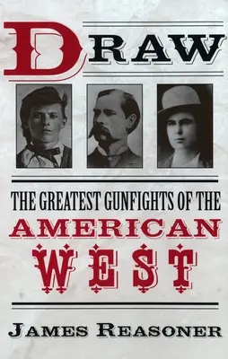 Desenfundar: Los mejores tiroteos del Oeste americano - Draw: The Greatest Gunfights of the American West