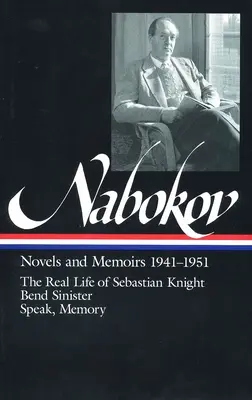 Vladimir Nabokov: Novelas y Memorias 1941-1951 (Loa #87): La vida real de Sebastian Knight / Bend Sinister / Habla, memoria - Vladimir Nabokov: Novels and Memoirs 1941-1951 (Loa #87): The Real Life of Sebastian Knight / Bend Sinister / Speak, Memory