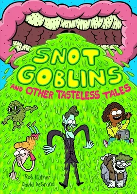 Los duendes de los mocos y otros cuentos de mal gusto - Snot Goblins and Other Tasteless Tales