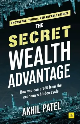La ventaja secreta de la riqueza: cómo beneficiarse del ciclo oculto de la economía - The Secret Wealth Advantage: How You Can Profit from the Economy's Hidden Cycle