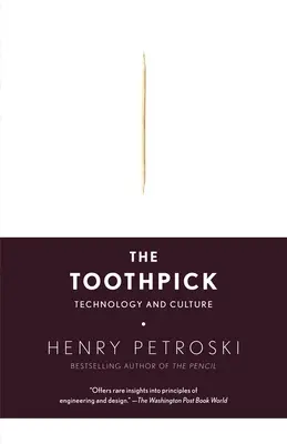 El palillo de dientes: Tecnología y cultura - The Toothpick: Technology and Culture