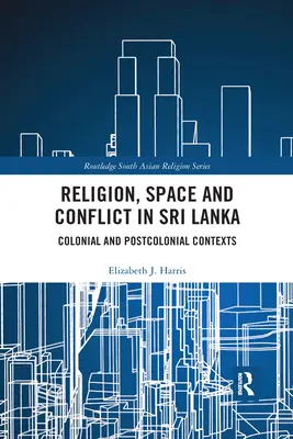 Religión, espacio y conflicto en Sri Lanka: Contextos coloniales y poscoloniales - Religion, Space and Conflict in Sri Lanka: Colonial and Postcolonial Contexts