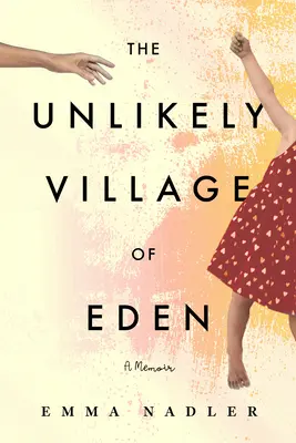 La insólita aldea del Edén: A Memoir - The Unlikely Village of Eden: A Memoir