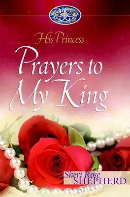 Oraciones a mi Rey: Su Princesa - Prayers to My King: His Princess