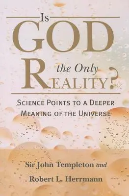 ¿Es Dios la única realidad? La ciencia apunta a un significado más profundo del universo - Is God the Only Reality?: Science Points to a Deeper Meaning of Universe