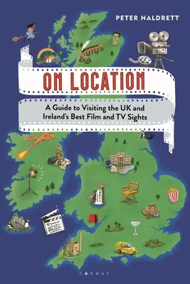 On Location: Guía para visitar los mejores lugares de cine y televisión del Reino Unido e Irlanda - On Location: A Guide to Visiting the UK and Ireland's Best Film and TV Sights