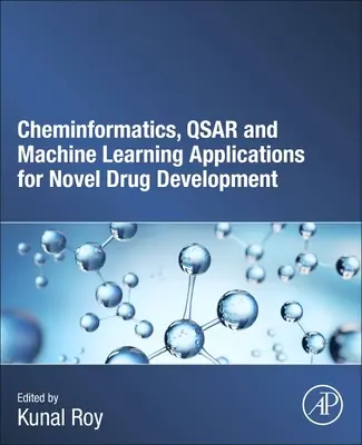Aplicaciones de la quimioinformática, el Qsar y el aprendizaje automático para el desarrollo de nuevos fármacos - Cheminformatics, Qsar and Machine Learning Applications for Novel Drug Development