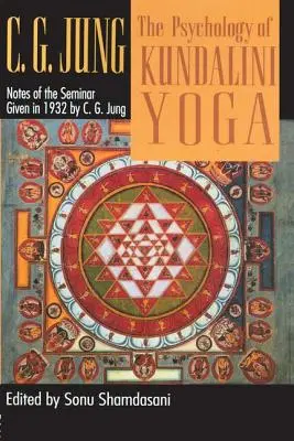 La psicología del Kundalini Yoga: apuntes del seminario de 1932 - The Psychology of Kundalini Yoga: Notes of the Seminar Given in 1932