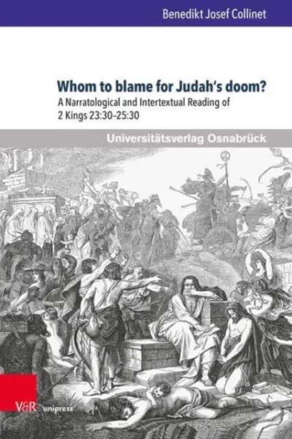 ¿A quién culpar de la perdición de Judá?: Una lectura narratológica e intertextual de 2 Reyes 23:30-25:30 - Whom to Blame for Judah's Doom?: A Narratological and Intertextual Reading of 2 Kings 23:30-25:30