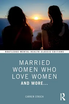 Mujeres casadas que aman a las mujeres: Y más... - Married Women Who Love Women: And More...