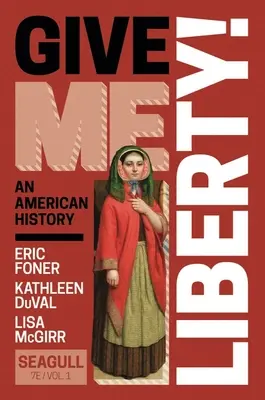 ¡Give Me Liberty! (Foner Eric (Universidad de Columbia)) - Give Me Liberty! (Foner Eric (Columbia University))