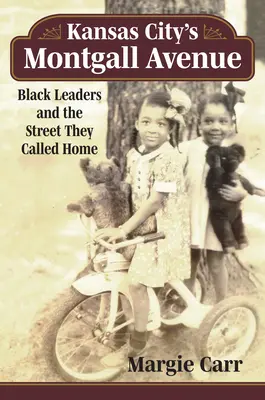La avenida Montgall de Kansas City: Los líderes negros y la calle que llamaban hogar - Kansas City's Montgall Avenue: Black Leaders and the Street They Called Home